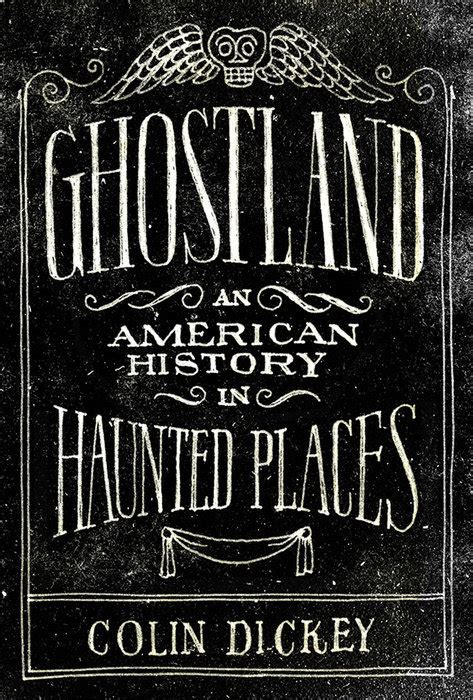 Read Ghostland An American History In Haunted Places By Colin Dickey