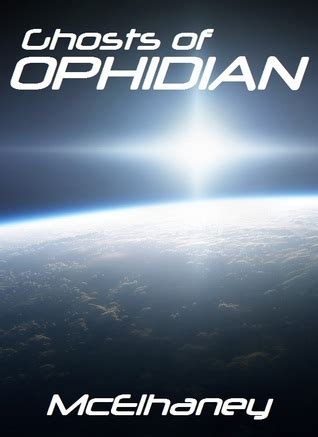 Read Ghosts Of Ophidian By Scott Mcelhaney