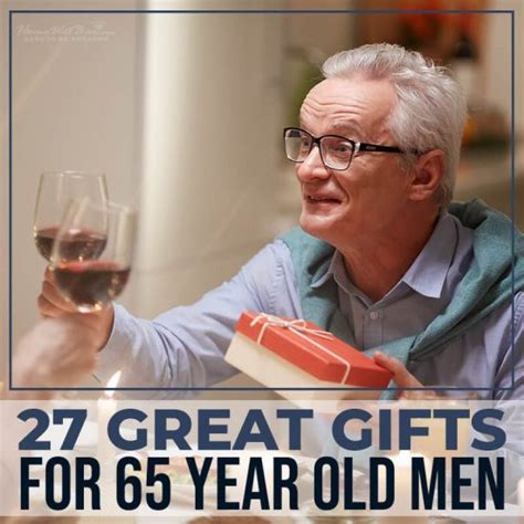Gifts For A 65 Year Old Man