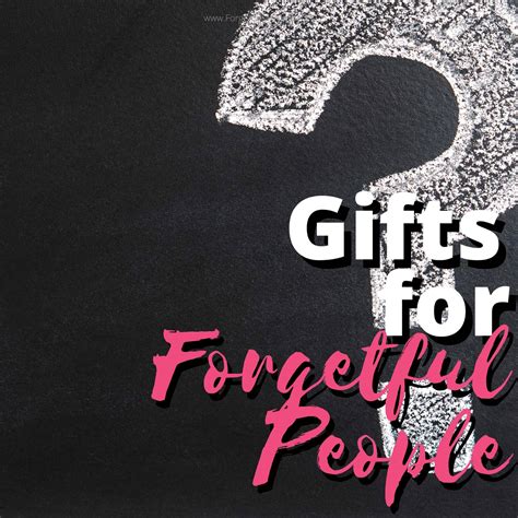 Gifts For Someone Forgetfu