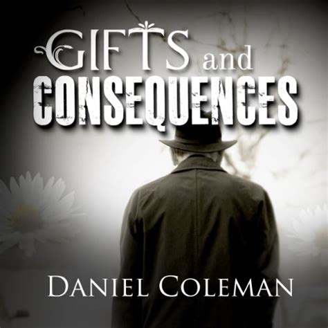 Read Online Gifts And Consequences By Daniel  Coleman