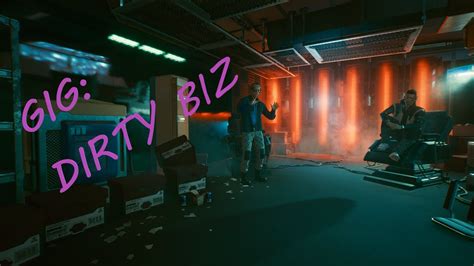 A playthrough of "Dirty Biz" side job (Gig) in Cyberpunk 2077.Dirty Biz is a Gig in Cyberpunk 2077. Dirty Biz can be acquired from Regina Jones. Completing G.... 