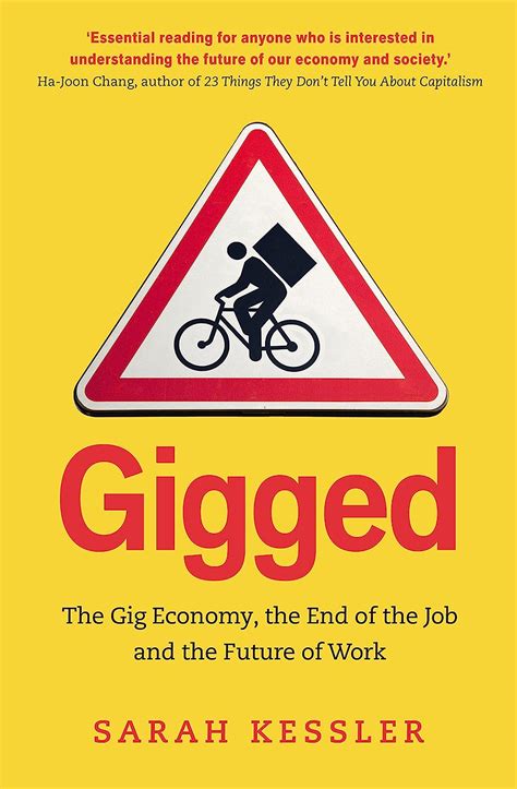 Full Download Gigged The End Of The Job And The Future Of Work By Sarah Kessler