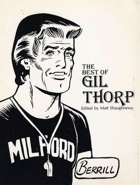 6 Nov 2014 ... The long-running sports-oriented comic strip Gil Thorp, which was created by Jack Berrill in 1958, is ostensibly set in a generic town .... 