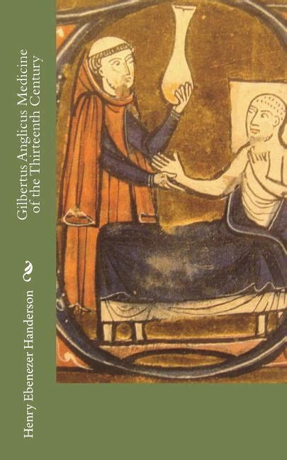 Gilbertus Anglicus Medicine of the Thirteenth Century