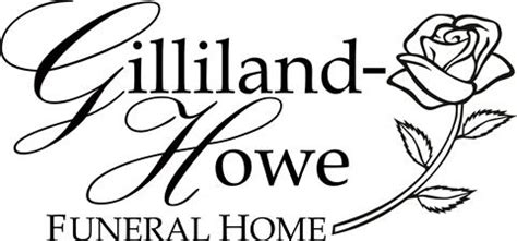 Gilliland howe. The most recent obituary and service information is available at the Gilliland Howe Funeral Home website. To plant trees in memory, please visit the Sympathy Store . Published by Legacy on Sep. 30 ... 