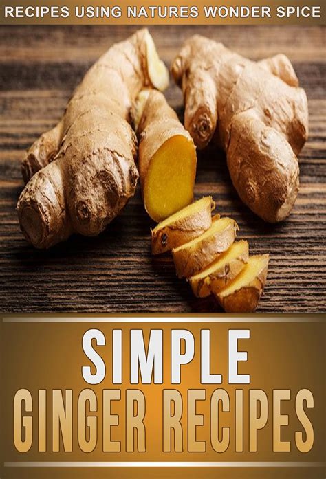 Ginger Recipes: 33 Mouth-Watering Recipes Using Natures Super …