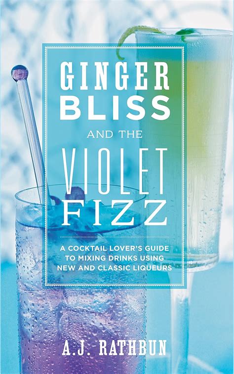 Ginger bliss and the violet fizz a cocktail lovers guide to mixing drinks using new and classic liqueurs. - Handbook for pulp and paper technologists download.