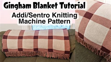 Gingham Blanket Tutorial Addi, Sentro Knitting Machine Pattern