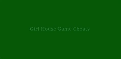 Girl House Game Cheats Peatix