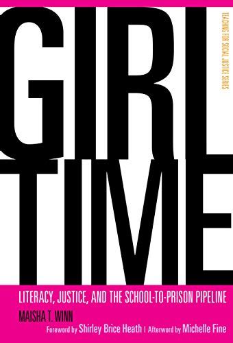 Read Online Girl Time Literacy Justice And The Schooltoprison Pipeline By Maisha T Winn