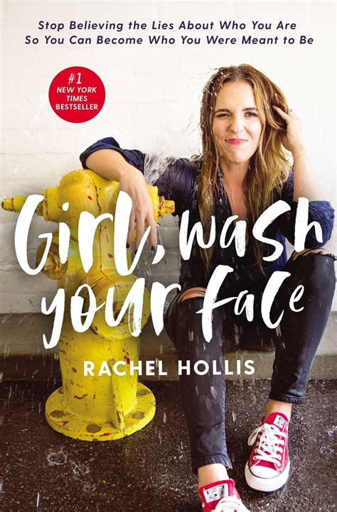 Download Girl Wash Your Face Stop Believing The Lies About Who You Are So You Can Become Who You Were Meant To Be By Rachel Hollis