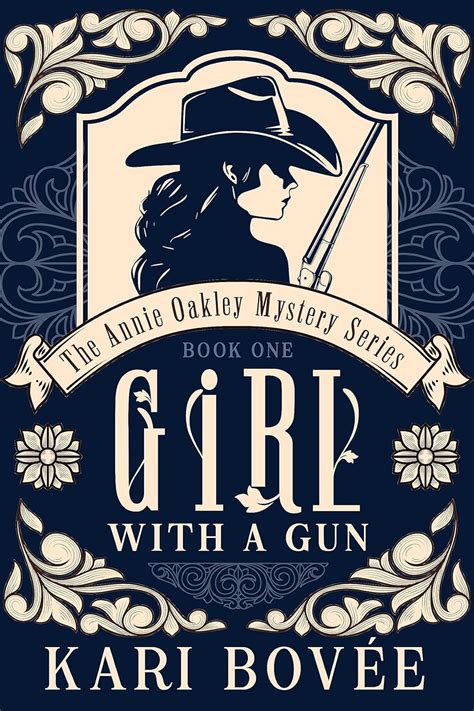 Full Download Girl With A Gun An Annie Oakley Mystery 1 By Kari Bovee