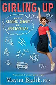 Read Online Girling Up How To Be Strong Smart And Spectacular By Mayim Bialik