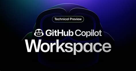 GitHub Copilot Workspace to the Copilotnative developer