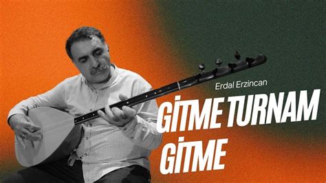 Gitme Turnam.. Erdal Erzincan #ErdalErzincan Facebook. 