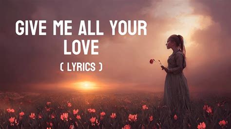 Give Me All Your Love - Loving Caliber [Lyrics] - YouTube