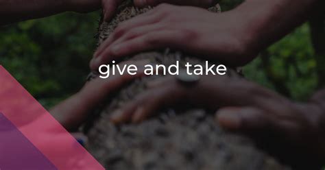Give and take idiom