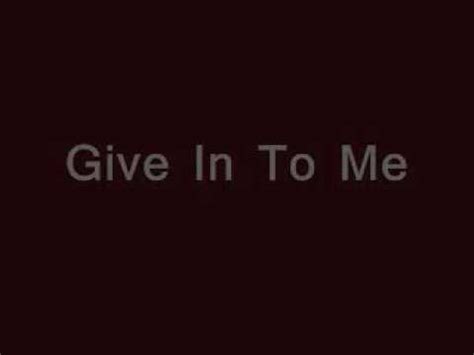 Give into me lyrics. Things To Know About Give into me lyrics. 