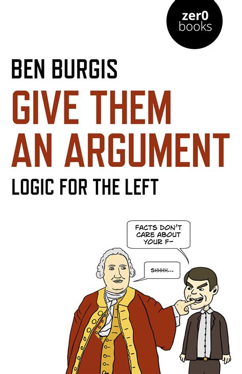 Read Give Them An Argument Logic For The Left By Ben Burgis