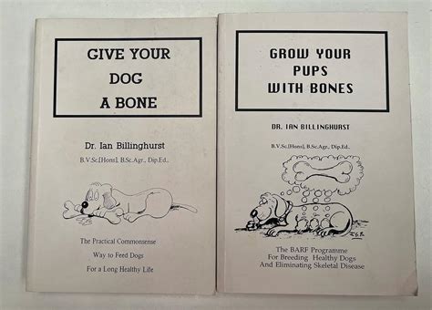 Read Online Give Your Dog A Bone The Practical Commonsense Way To Feed Dogs For A Long Healthy Life Revised By Ian Billinghurst