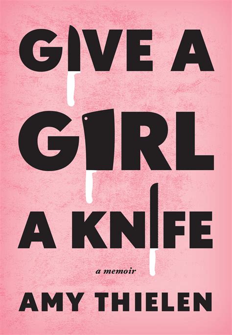 Read Online Give A Girl A Knife By Amy Thielen