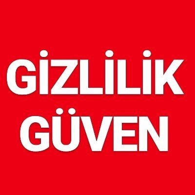 Gizlilik ve güven esastır.