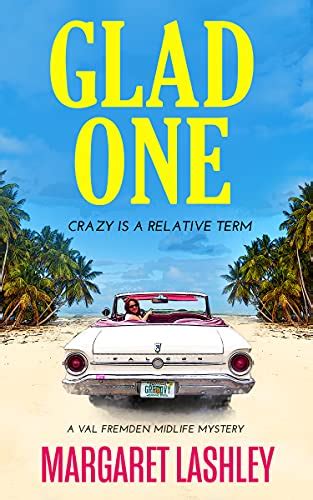 Read Glad One Crazy Is A Relative Term A Val Fremden Mystery 1 By Margaret Lashley