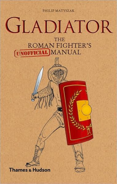 Gladiator the roman fighter s unofficial manual. - Az első lépésektől a könyvtár stratégiai tervének elkészítéséig.