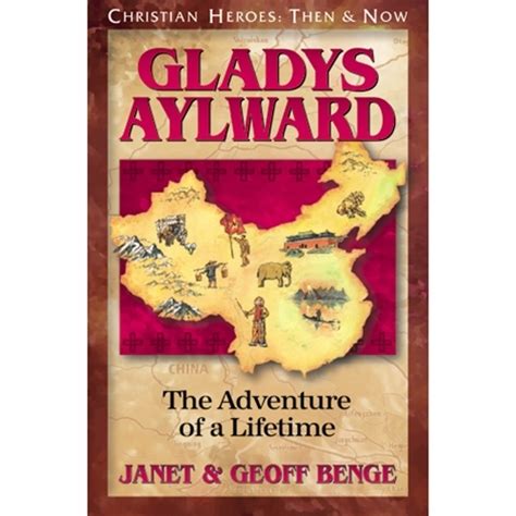 Read Gladys Aylward The Adventure Of A Lifetime Christian Heroes Then  Now By Janet Benge