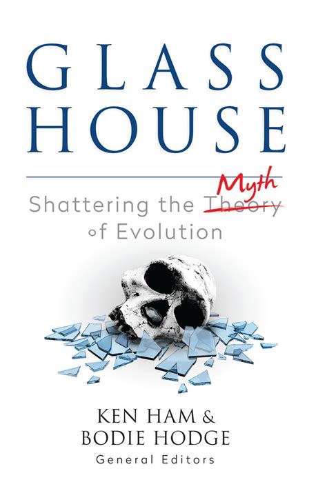 Read Glass House Shattering The Myth Of Evolution By Ken Ham