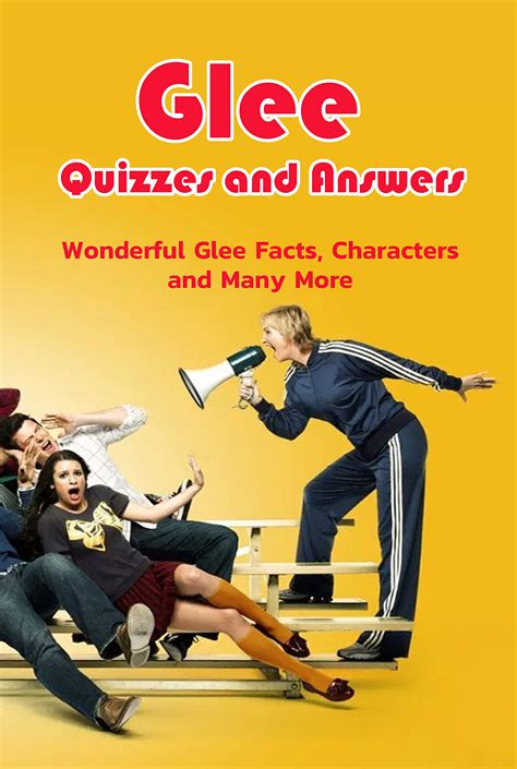 Read Online Glee Trivia 100 Questions And Answers About Glee Facts Characters And Many More By Adam Leavesley