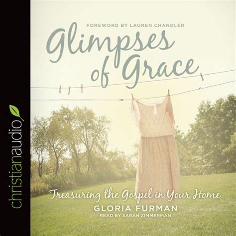Read Glimpses Of Grace Treasuring The Gospel In Your Home By Gloria Furman