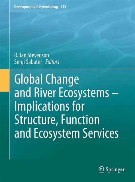 Global Change And River Ecosystems Implications For Structure Function And Ecosystem Services