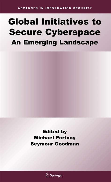 Global Initiatives To Secure Cyberspace An Emerging Landscape Reprint
