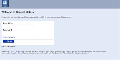 Global connect log in. VSP Logon Form. Welcome to General Motors. Please enter your User Name and Password and click the LOG IN button to continue to GlobalConnect. User Name: Password: Forgot Password? 