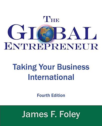 Download Global Entrepreneur Taking Your Business International By James F Foley
