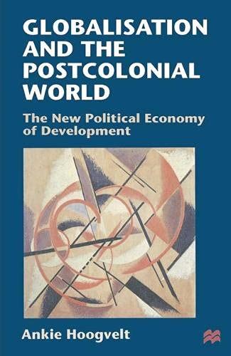 Globalisation and the Postcolonial World: The New Political ...