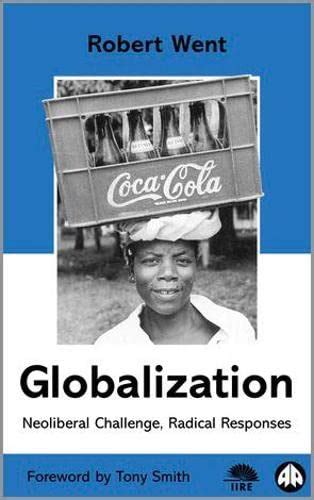 Globalization Neoliberal Challenge Radical Responses