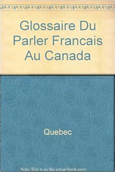 Glossaire du parler français au canada. - Rvr 1960 biblia letra grande tamano manual negro tapa dura spanish edition.