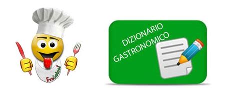 Glossario Gastronomico di Cucina: +2000 termini (A-Z)