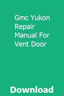 Gmc yukon repair manual for vent door. - Things they carried answers study guide.