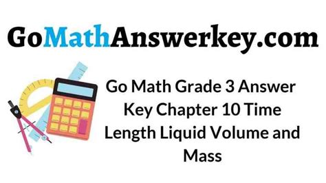 Go Math Grade 3 Answer Key Chapter 10 Time, Length, Liquid …