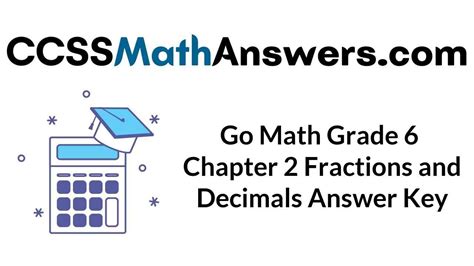 Go Math Grade 6 Answer Key Chapter 2 Fractions and Decimals Go Math