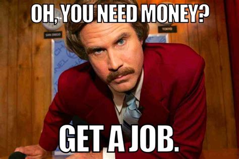Go get a job meme.  People often use the generator to customize establi...