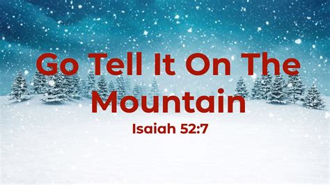 Go tell it on the mountain you tube. Things To Know About Go tell it on the mountain you tube. 