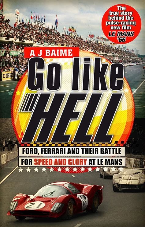 Read Go Like Hell Ford Ferrari And Their Battle For Speed And Glory At Le Mans By Aj Baime