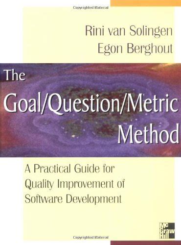 Goal question metric method a practical guide for quality improvement. - Számitástechnikai és kibernetikai módszerek alkalmazása az orvostudományban és a biológiában.