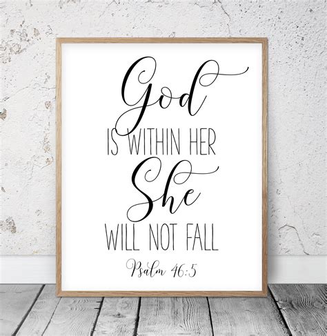 God is within her she will not fail. 5 God is in the midst of her; she shall not be moved; God will help her when morning dawns. The Message. 5 God lives here, the streets are safe, God at your service from crack of dawn. New King James Version. 5 God is in the midst of her, she shall not be moved; God shall help her, just at the break of dawn. New Living Translation 
