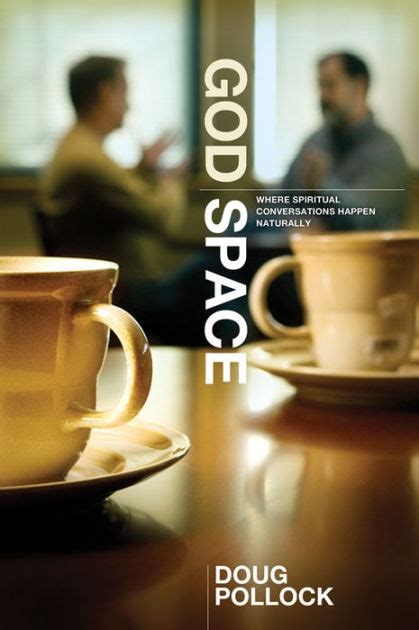 Download God Space Where Spiritual Conversations Happen Naturally By Doug Pollock
